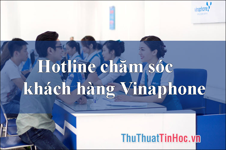 Hotline chăm sóc khách hàng Vinaphone 24/7