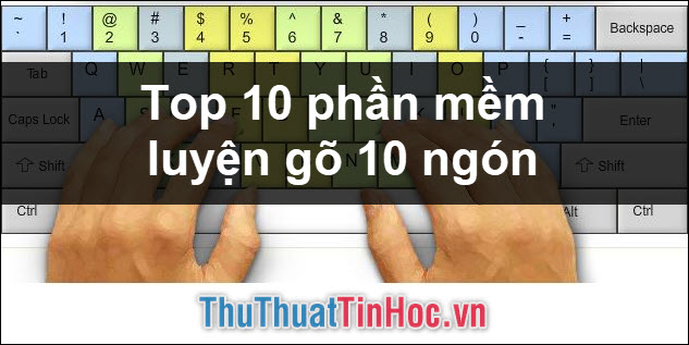 Top 10 phần mềm tập gõ 10 ngón tốt nhất