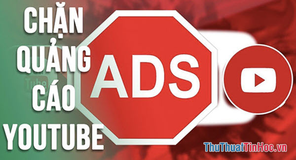 Cách chặn quảng cáo khi xem Youtube