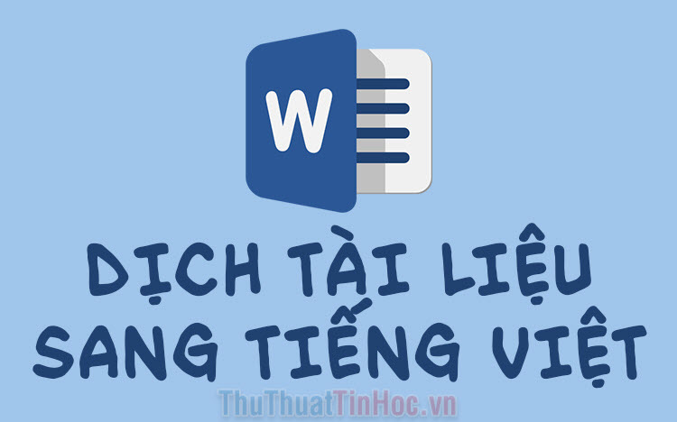 Cách dịch tài liệu sang tiếng Việt ngay trong Word