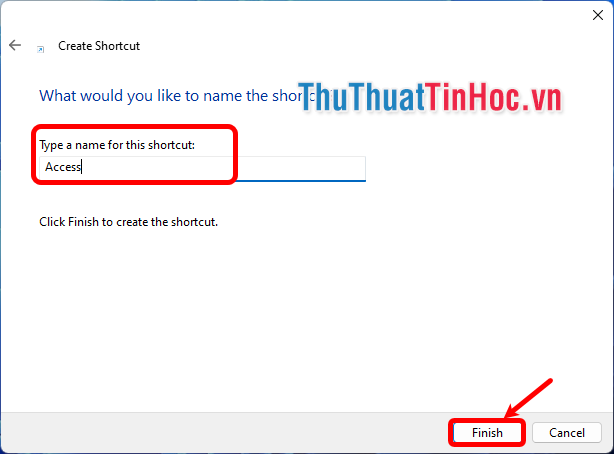 Đặt tên shortcut trong phần Type a name for this shortcut và chọn Finish