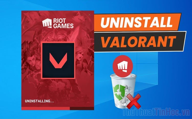 Cách gỡ cài đặt Riot Valorant chi tiết