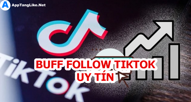 Buff Follow TikTok tại AppTangLike.Net Nhanh Chóng, An Toàn