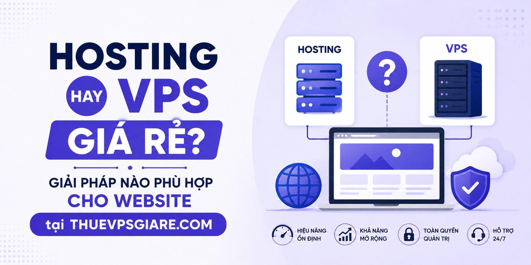 Hosting Hay VPS Giá Rẻ? Giải Pháp Nào Phù Hợp Cho Website tại THUEVPSGIARE.COM