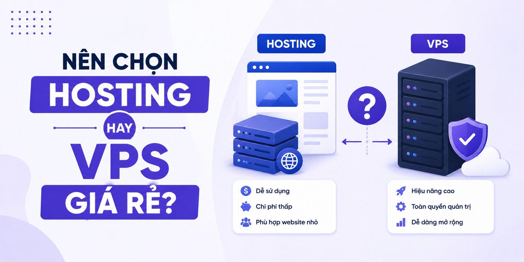 Nên Chọn Hosting Hay VPS Giá Rẻ